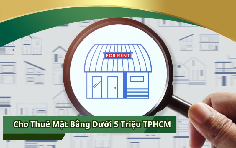 Cho thuê mặt bằng dưới 5 triệu TPHCM