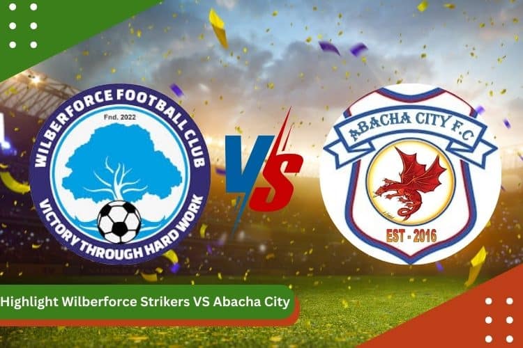 Highlight Wilberforce Strikers vs Abacha City
