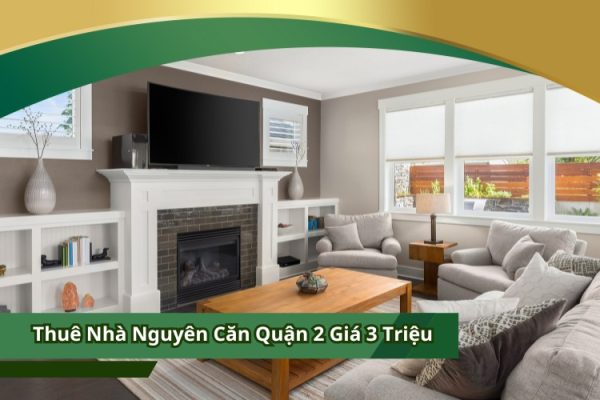 Thuê Nhà Nguyên Căn Quận 2 Giá 3 Triệu