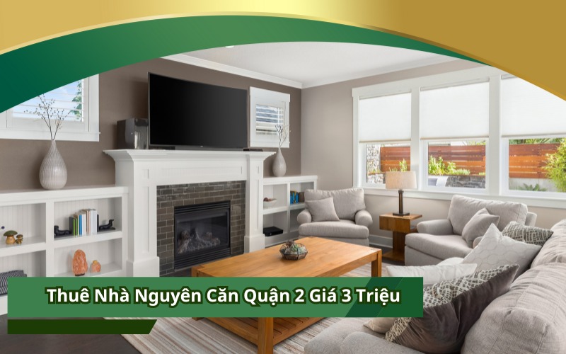 Thuê Nhà Nguyên Căn Quận 2 Giá 3 Triệu