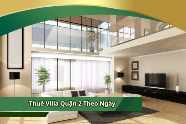 Thuê Villa Quận 2 Theo Ngày