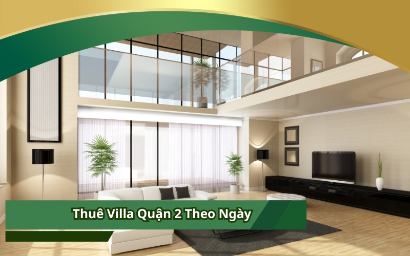 Thuê Villa Quận 2 Theo Ngày