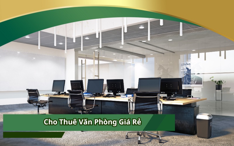 Cho Thuê Văn Phòng Giá Rẻ