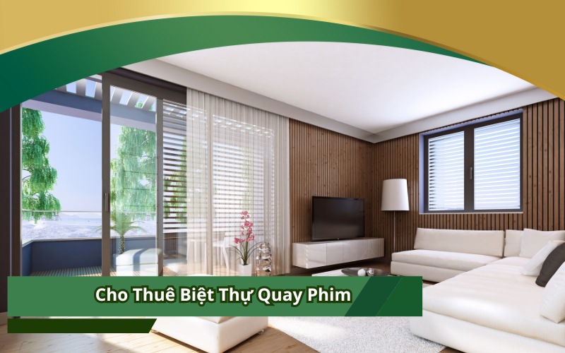 Cho Thuê Biệt Thự Quay Phim