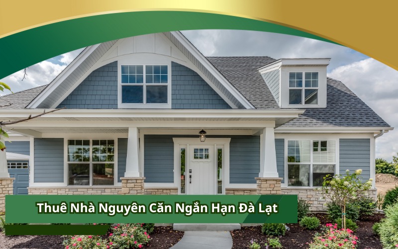 Thuê Nhà Nguyên Căn Ngắn Hạn Đà Lạt